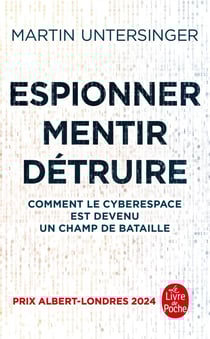 Espionner, mentir, détruire : Comment le cyberespace est devenu un champ de bataille