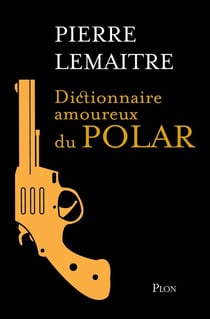 Dictionnaire amoureux : dictionnaire amoureux du polar - édition collector