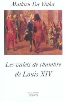 Les valets de chambre de louis xiv