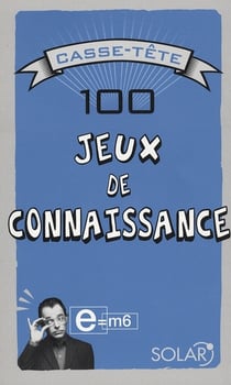 E=m6 casse-tête - 100 jeux de connaissance