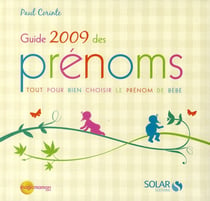 Guide des prénoms - tout pour bien choisir le prénom de bébé (édition 2009)