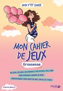 Mon p'tit cahier : mon cahier de jeux : grossesse