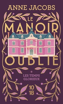 Le manoir oublié Tome 1 : Les temps glorieux