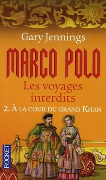 Marco Polo, les voyages interdits Tome 2 - à la cour du Grand Khan