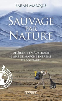 Sauvage par nature - de Sibérie en Australie, 3 ans de marche extrême en solitaire