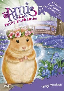 Mes amis de la forêt enchantée - tome 9 Olivia Grignote est ensorcelée