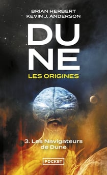 Dune - les origines Tome 3 : les navigateurs de Dune