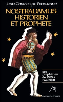 Nostradamus, historien et prophete - tome 1. les propheties de 1555 a l'an 2000