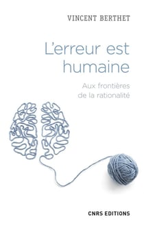 L'erreur est humaine - aux frontières de la rationalité