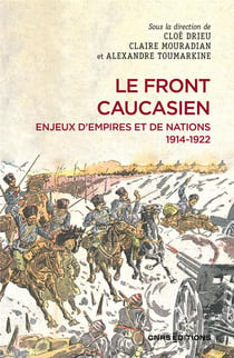Le front caucasien : Enjeux d'empires et nations 1914-1922