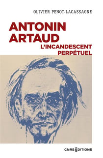 Antonin Artaud, l'incandescent perpetuel