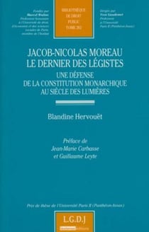 Jacob-Nicolas Moreau, le dernier des légistes - une défense de la constitution monarchique au siècle des lumières