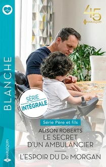 Père et fils Tome 1 : le secret d'un ambulancier - père et fils Tome 2 : l'espoir du Dr Morgan