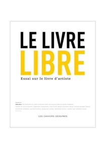 Le livre libre - essai sur le livre d'artiste