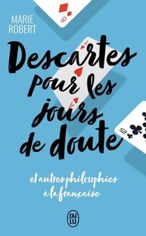 Descartes pour les jours de doute et autres philiosophies à la française