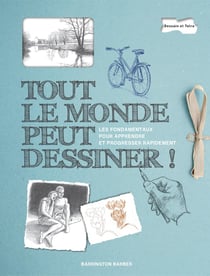 Tout le monde peut dessiner ! les fondements pour apprendre et progresser rapidement