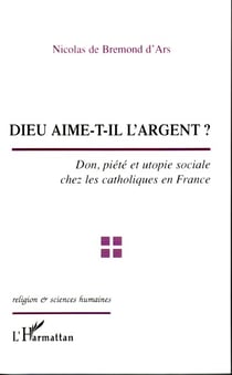 Dieu aime-t-il l'argent ? don, piété et utopie sociale chez les catholiques en france
