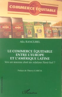 Le commerce equitable entre l'europe et l'amerique latine - vers un nouveau droit des relations nord