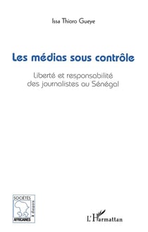 Les médias sous contrôle - liberté et responsabilité des journalistes au Sénégal