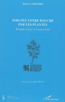 Soignez votre bouche par les plantes - remèdes d'hier et d'aujourd'hui