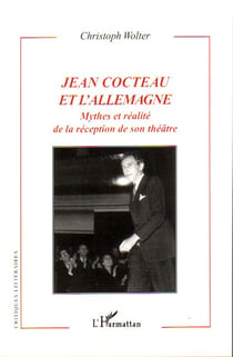 Jean Cocteau et l'Allemagne - mythes et réalité de la réception de son théâtre