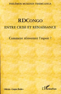RDCongo - entre crise et renaissance - comment réinventer l'espoir ?