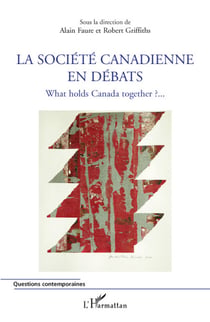 La société canadienne en débats - what holds Canada together ? 