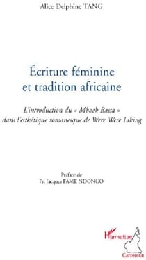 Écriture féminine et tradition africaine - l'introduction du «Mbock Bassa» dans l'esthétique romanesque de Were Were Liking