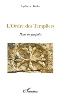 L'ordre des templiers - petite encyclopédie