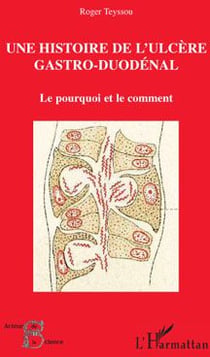 Une histoire de l'ulcère gastro-duodénal - le pourquoi et le comment