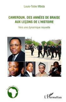 Cameroun des années de braise aux leçons de l'histoire - vers une dynamique nouvelle