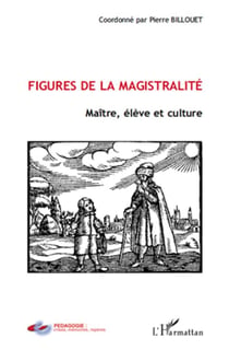Figures de la magistralité - maître, élève et culture