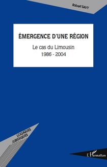 Émergence d'une région - le cas du Limousin (1986-2004)