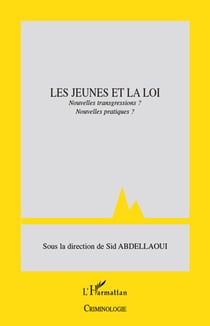 Les jeunes et la loi - nouvelles transgressions ? nouvelles pratiques ?