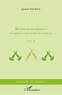 Chroniques d'une faculté de médecine Tome 3 - révolte ou révolution ?