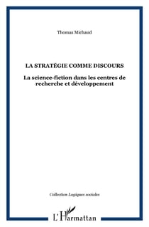 La stratégie comme discours - la science-fiction dans les centres de recherche et développement