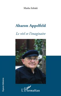 Aharon Appelfeld - le réel et l'imaginaire
