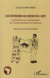 Divisions au coeur de l'upc - contribution à la connaissance de l'histoire politique du cameroun