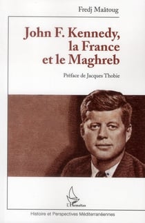 John F. Kennedy, la France et le Maghreb