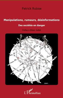 Manipulations, rumeurs, désinformations - des sociétés en danger