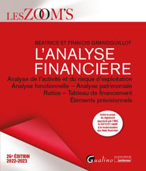 L'analyse financière : analyse de l'activité et du risque d'exploitation - analyse fonctionnelle - analyse patrimoniale - ratios - tableau de financement - éléments prévisionnels (26e édition)