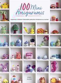 100 mini amigurumis : Apprenez à réaliser d'adorables peluches miniatures au crochet