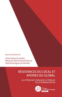 Résistances du local et apories du global - la littérature française à l'épreuve de la mondialisation