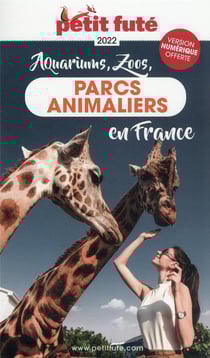 GUIDE PETIT FUTE - THEMATIQUES : guide des parcs animaliers en France (édition 2022)