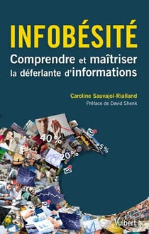 Infobésité - maîtriser la déferlante d'information qui nous submerge