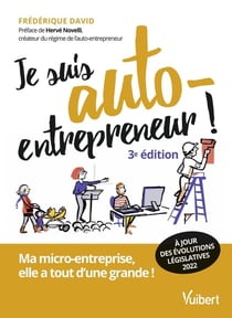 Je suis auto-entrepreneur ! ma micro-entreprise, elle a tout d'une grande ! (3e édition)