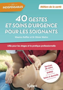 40 gestes et soins d'urgence pour les soignants