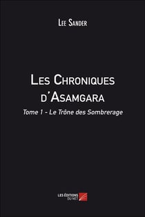 Les chroniques d'Asamgara t.1 - le trône des Sombrerage