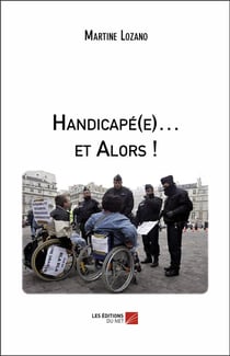 Handicapé(e)... et alors !