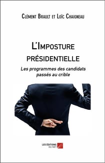 L'imposture présidentielle - les programmes des candidats passés au crible